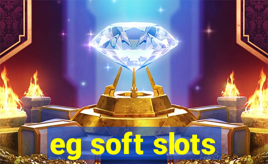 eg soft slots